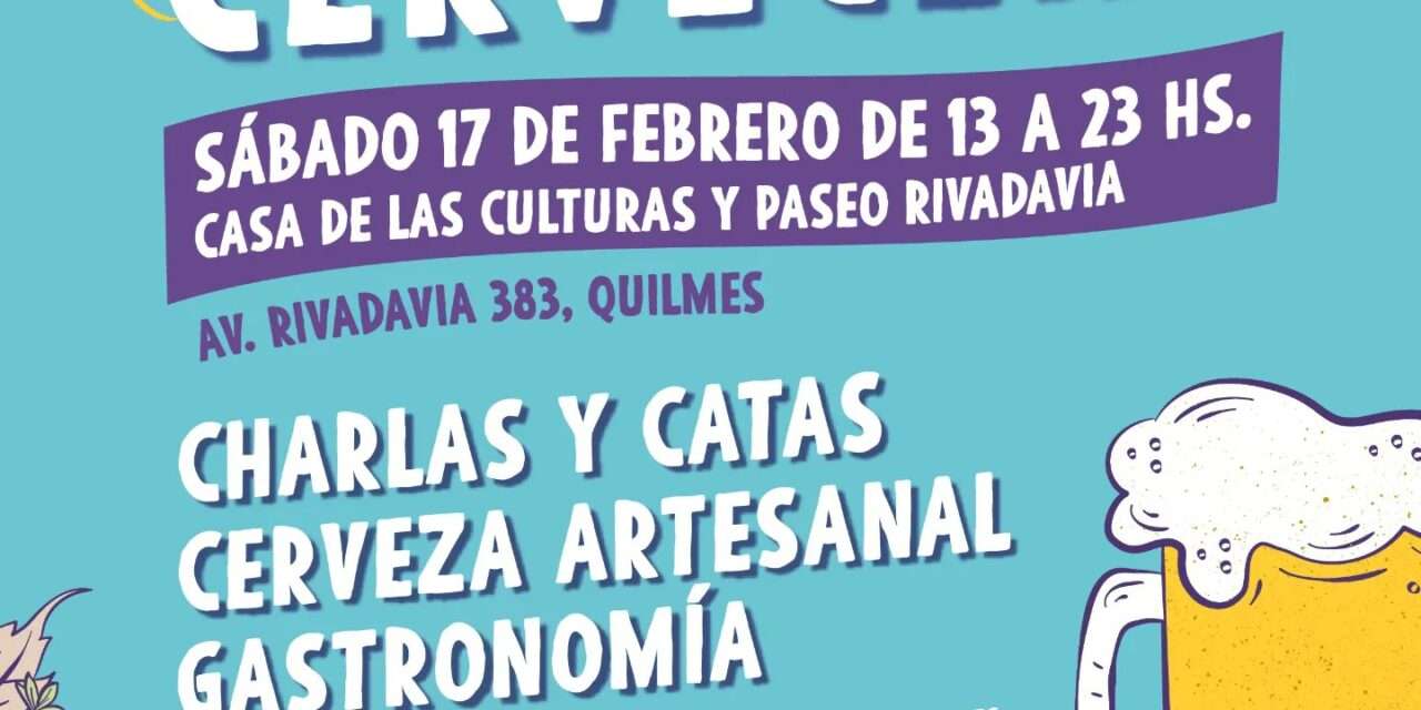 El Municipio de Quilmes invita a una Charla de Cerveza Artesanal y Feria Gastronómica