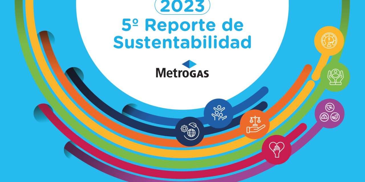 MetroGAS presentó su 5° Reporte de Sustentabilidad