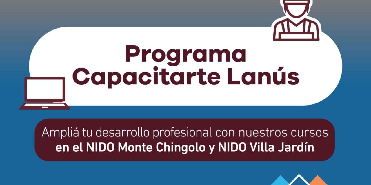 Nueva edición del programa “Capacitarte Lanús” en NIDO Villa Jardín y NIDO Monte Chingolo