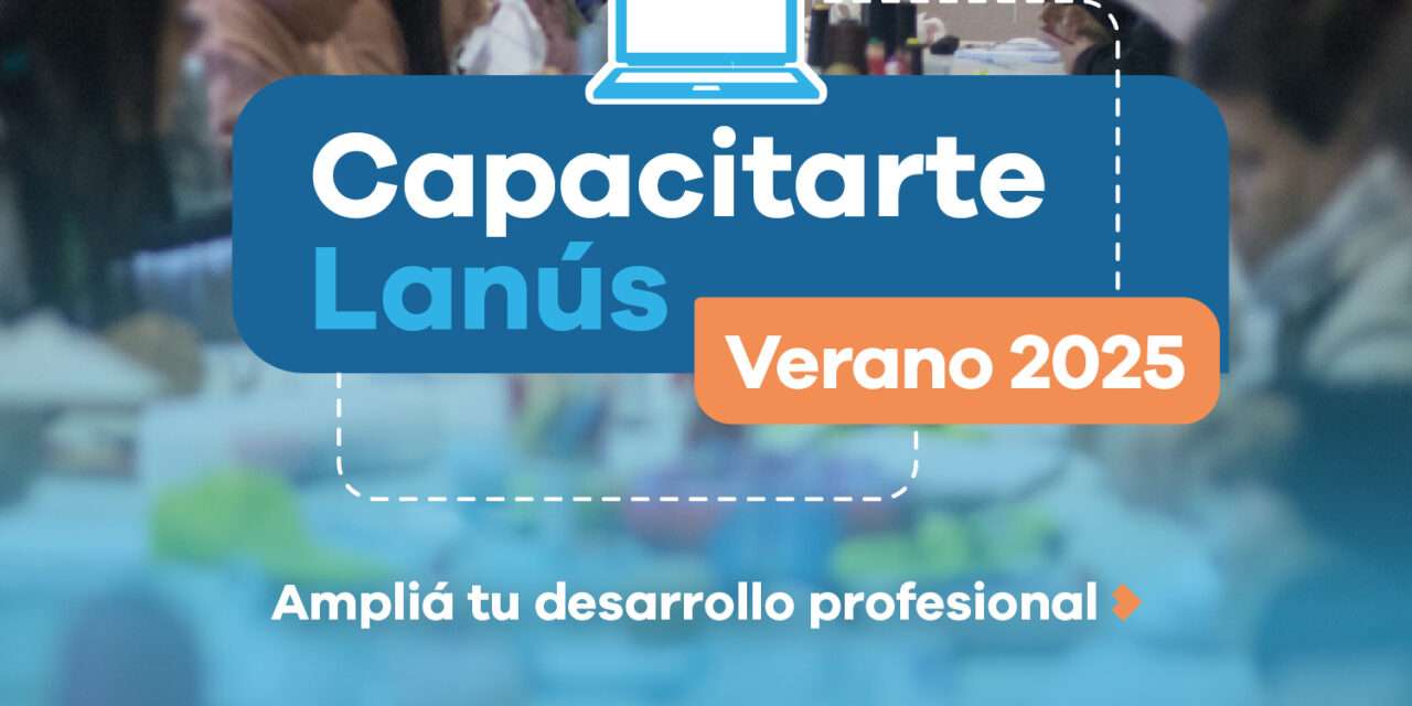 Lanús Gobierno abrió las inscripciones del programa Capacitarte Lanús: Acá todos los detalles