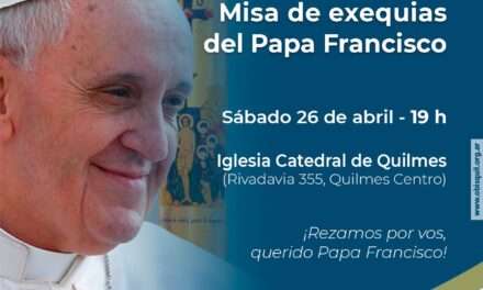 El sábado habrá una Misa de Exequias del Papa Francisco en Quilmes