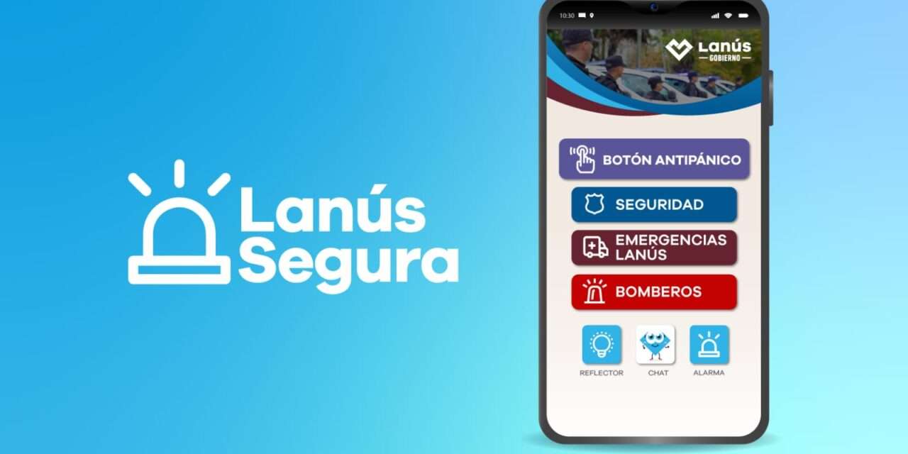 Lanús Gobierno lanzó la nueva app "Lanús Segura"