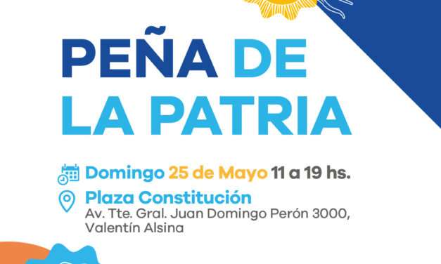 Lanús Gobierno festejará el 25 de Mayo con La Peña de la Patria