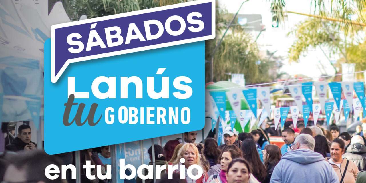 El Operativo Territorial Lanús Tu Gobierno llegará a Valentín Alsina y Monte Chingolo