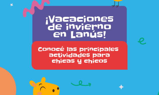 Vacaciones de inverno en Lanús: Conocé el cronograma de actividades y reservá tus entradas