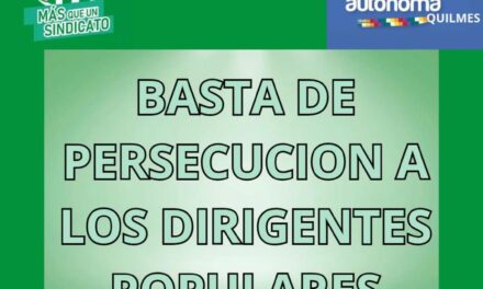 Comunicado ATE Quilmes: "Persecución a las y los dirigentes populares"