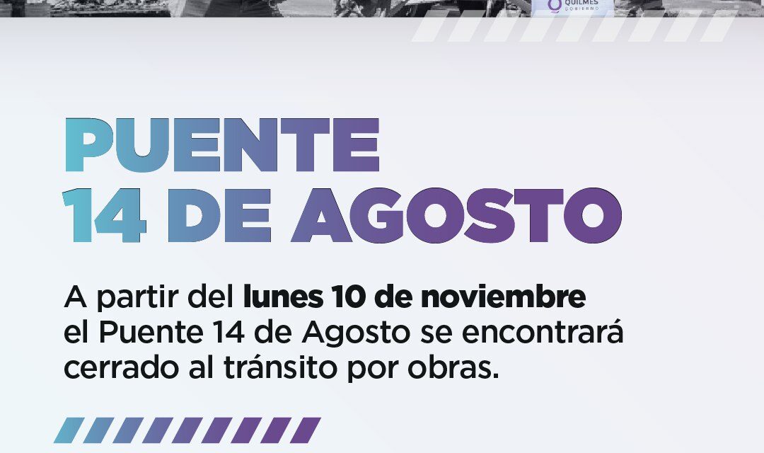 A partir del lunes 10 estará cerrado el Puente 14 de Agosto