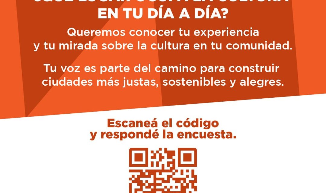 Encuesta "Tu Voz Cuenta", para conocer cómo la cultura forma parte de tu vida y de tu comunidad
