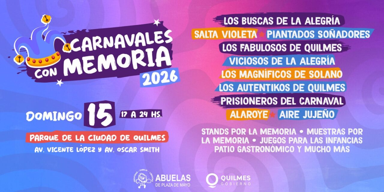 Llegan a Quilmes los “Carnavales con Memoria”, con entrada libre y gratuita, y la presentación de ma Murga 'Agarrate Catalina'