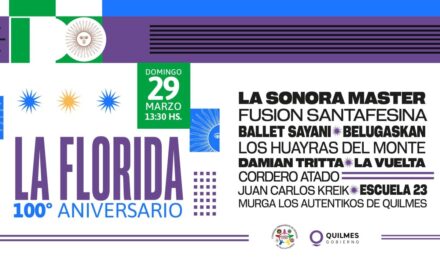El Municipio de Quilmes anuncio la Fiesta por los 100 años de La Florida con un cierre espectacular