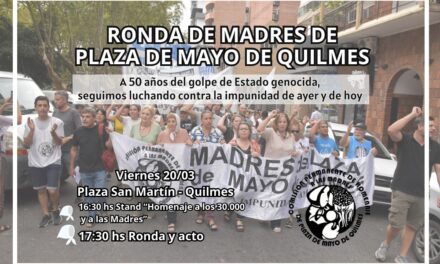 Ronda de Madres de Plaza de Mayo de Quilmes, a 50 años del Golpe de Estado