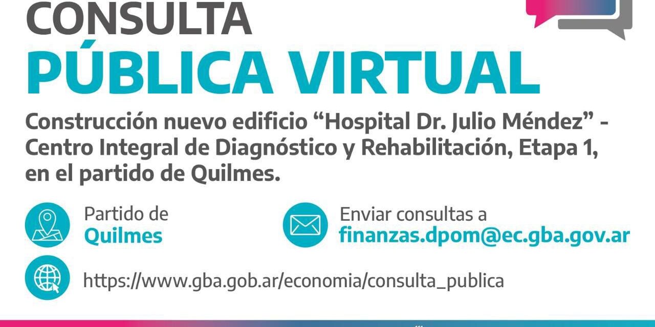 Quilmes: Abren la Consulta Pública para la construcción del nuevo Hospital Dr. Julio Méndez en Bernal Centro