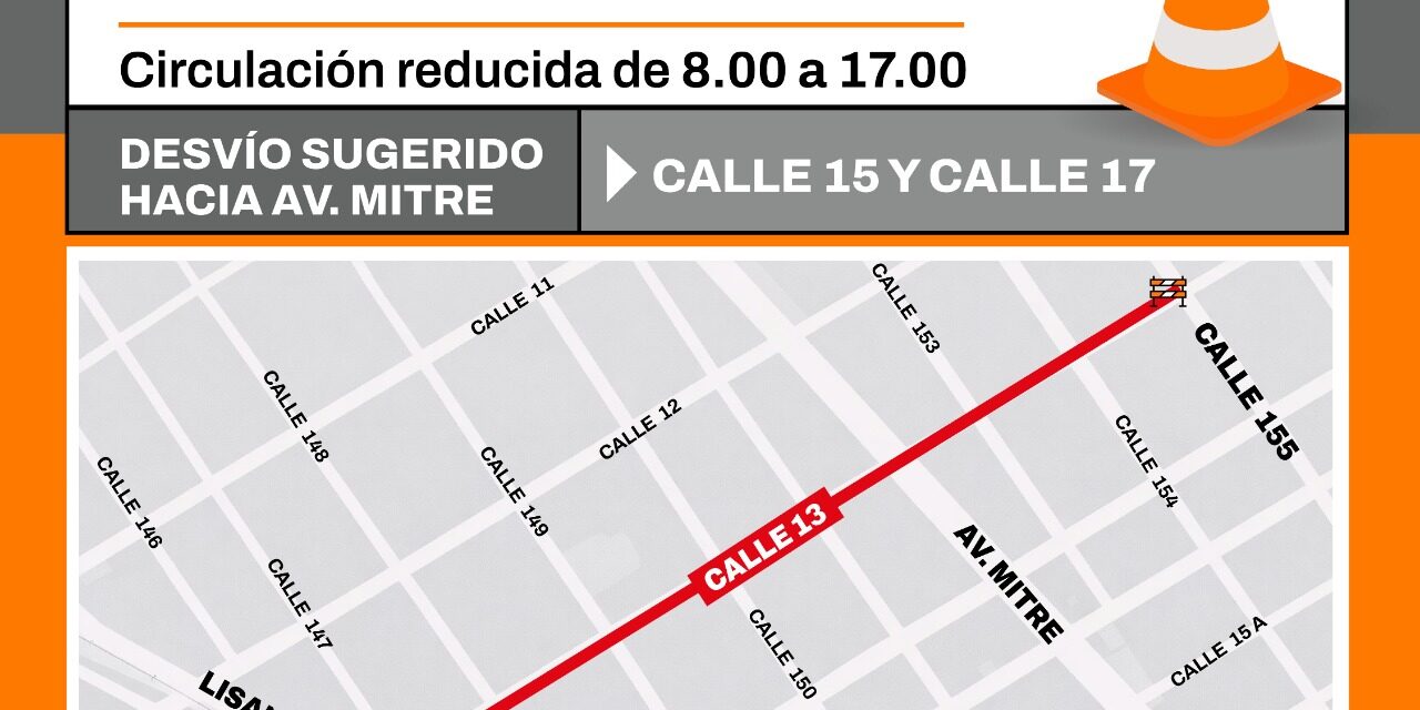 Desvío por obras en calle 13 desde Lisandro de la Torre hasta la calle 155