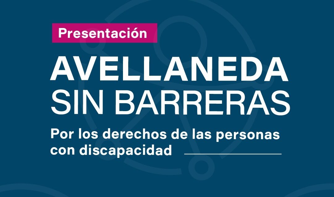 Se presenta “Avellaneda Sin Barreras”, una iniciativa para fortalecer los derechos de las personas con discapacidad