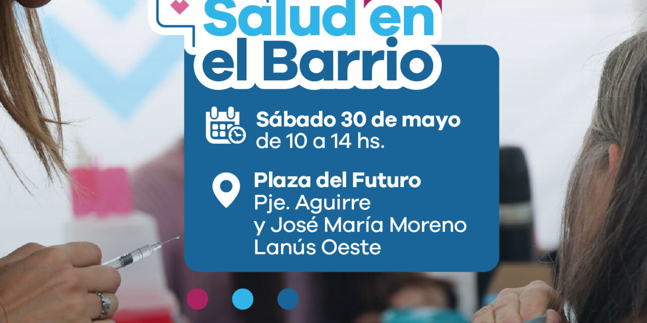 Lanús Gobierno realizará otra edición del operativo “Sábados de Salud en el Barrio”