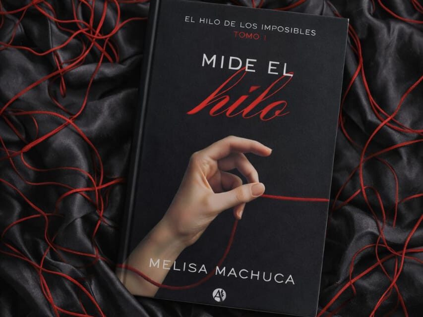 La historias de amor no pasan de moda: lanzan “Mide el hilo”, la nueva novela de Melisa Machuca