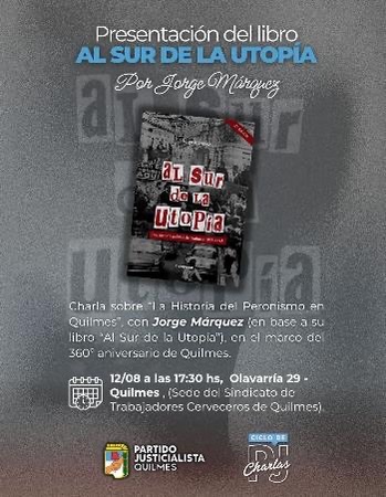 En el marco del Aniversario de Quilmes, el PJ charla sobre “Quilmes y el Peronismo” con el profe Jorge Márquez