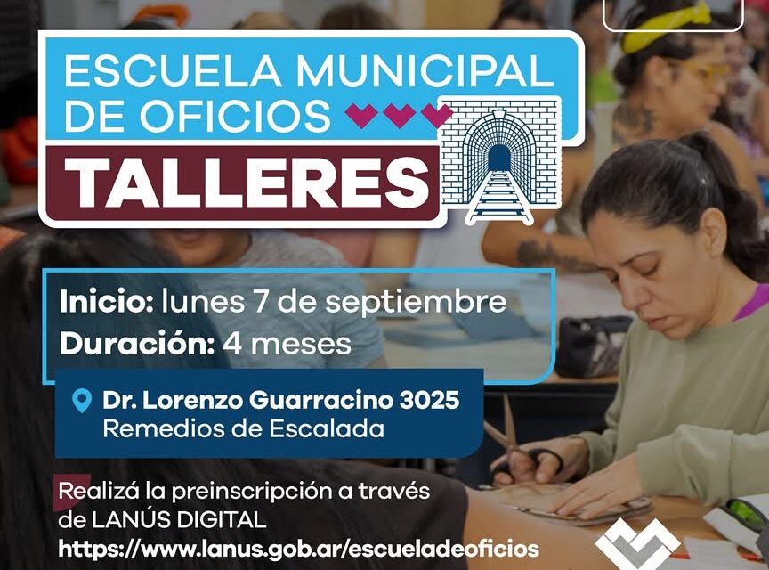 Lanús Gobierno abrió la preinscripción a los nuevos Talleres de la Escuela Municipal de Oficios