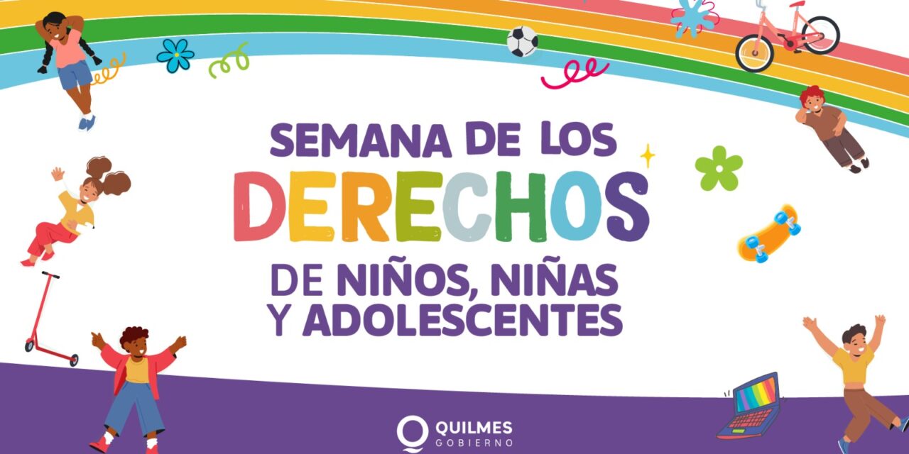 El Municipio de Quilmes llevará adelante la Semana de los Derechos de los Niños, Niñas y Adolescentes