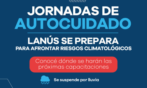 “Lanús se prepara para afrontar riesgos climatológicos”: Nuevas tareas de autocuidado en todo el distrito