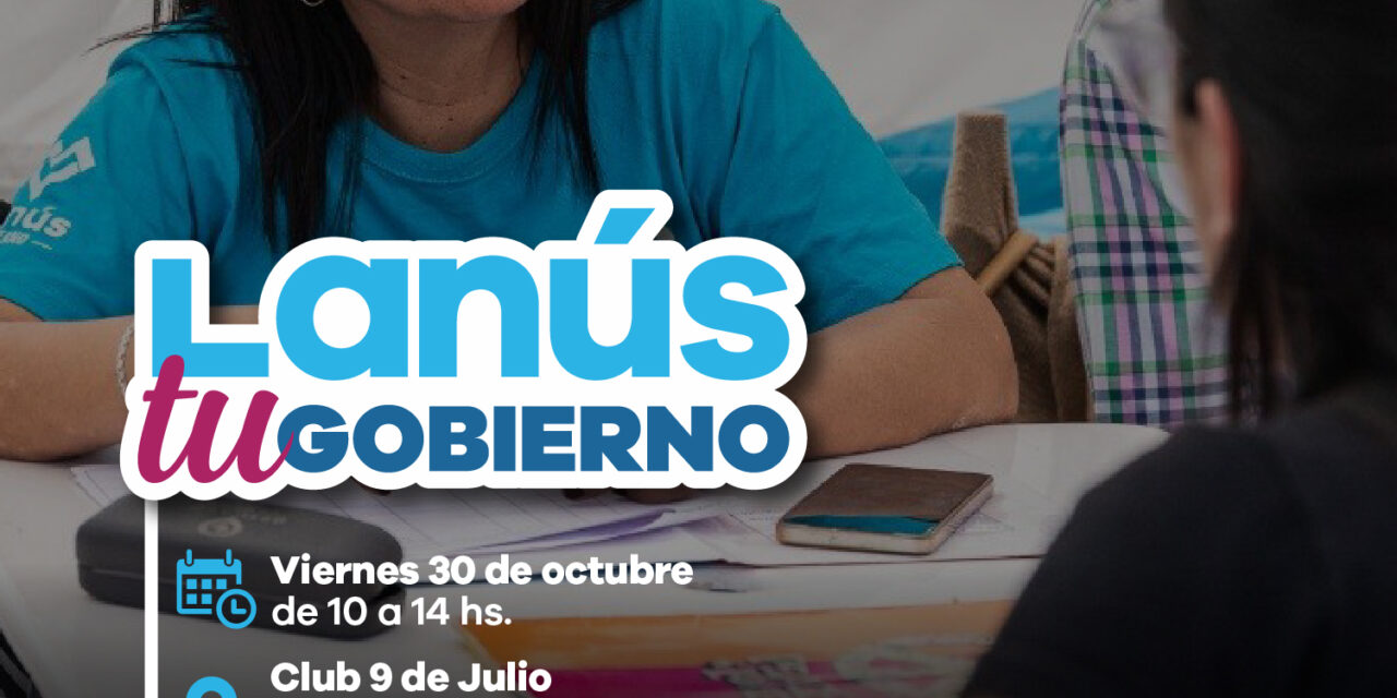 Lanús Gobierno llevará a cabo un nuevo operativo territorial “Lanús Tu Gobierno”