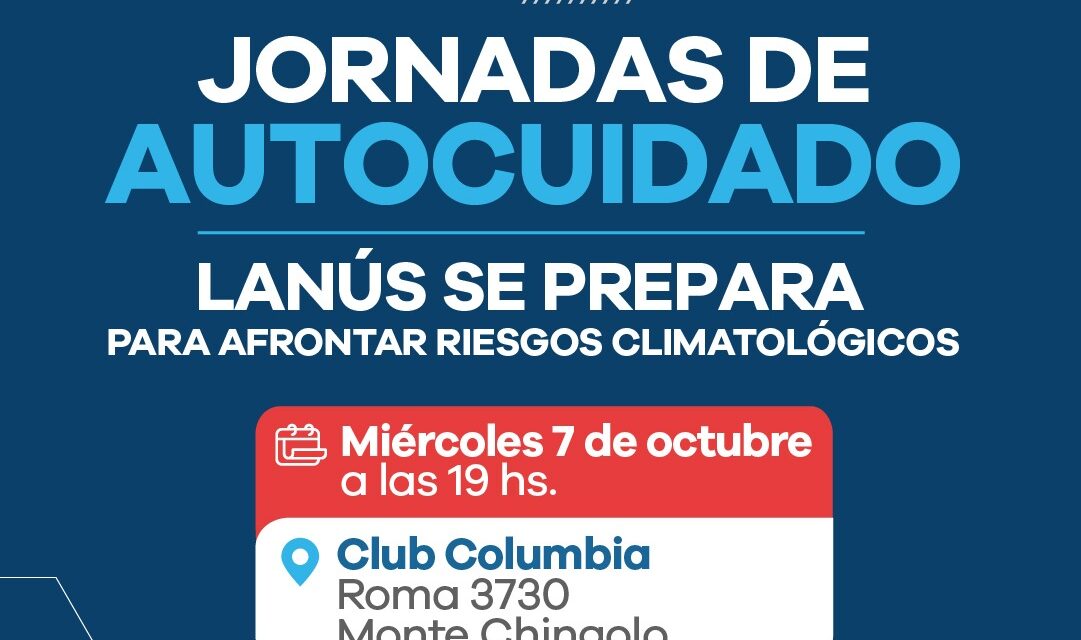 Lanús Gobierno desarrollará otra jornada de autocuidado bajo el lema “Lanús se prepara para afrontar riesgos climatológicos”