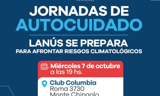 Lanús Gobierno desarrollará otra jornada de autocuidado bajo el lema “Lanús se prepara para afrontar riesgos climatológicos”